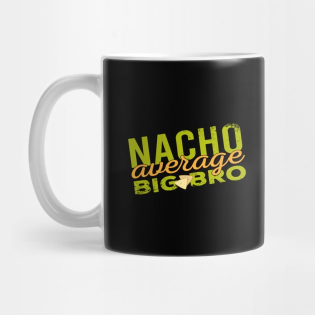 Nacho Average Big Bro by Zen Cosmos Official